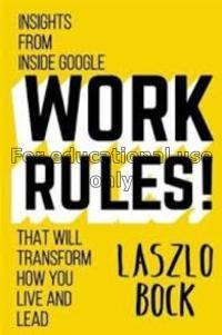 Work rules! : Insights from inside Google that wil...