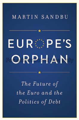 Europe's orphan :  the future of the euro and the ...