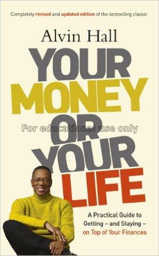 Your money or your life : a practical guide to sol...