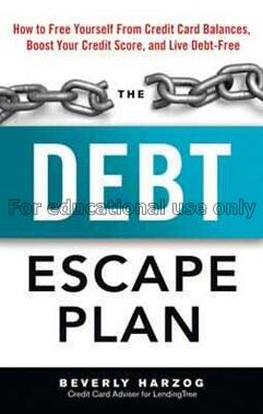 The debt escape plan :how to free yourself from cr...
