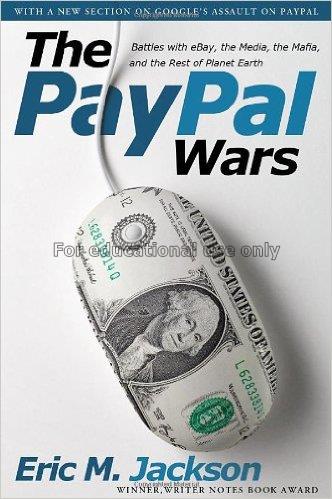 The PayPal wars : battles with eBay, the media, th...