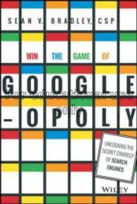 Win the game of Google-opoly :  unlocking the secr...
