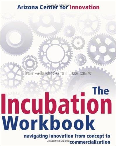 The incubation workbook :navigating innovation fro...