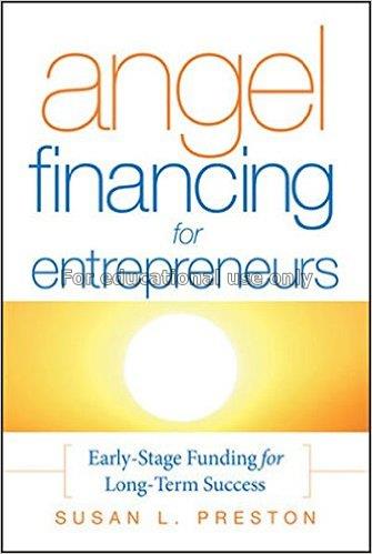 Angel financing for entrepreneurs :  early stage f...