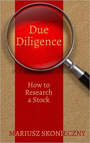 Due diligence : how to research a stock / Mariusz ...