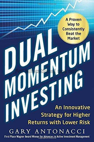 Dual momentum investing :an innovative strategy fo...