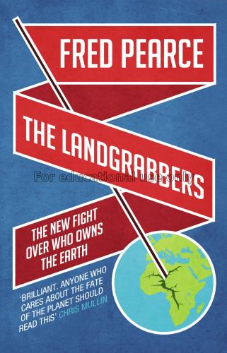 The landgrabbers : the new fight over who owns the...
