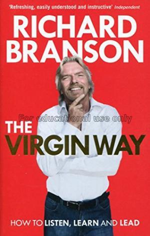 The Virgin way :  everything I know about leadersh...
