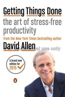 Getting things done :  the art of stress-free prod...