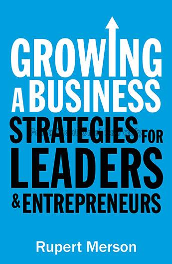 Growing a business:strategies for leaders & entrep...