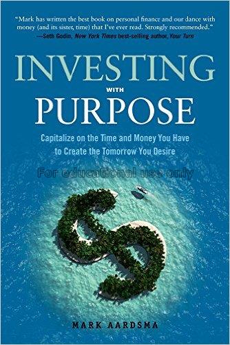 Investing with purpose : capitalize on the time an...