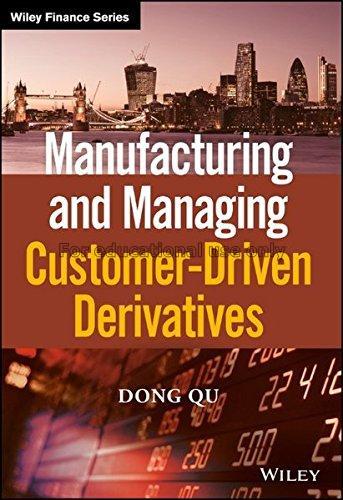 Manufacturing and managing customer-driven derivat...