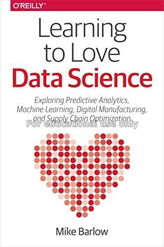 Learning to love data science : explorations of em...