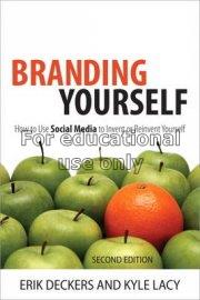 Branding yourself :how to use social media to inve...