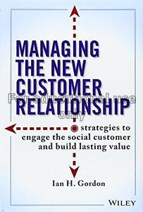 Managing the new customer relationship :strategies...