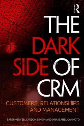 The dark side of CRM : customers, relationships an...