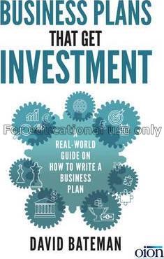 Business plans that get investment : a real-world ...