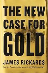 The new case for gold/James Rickards...