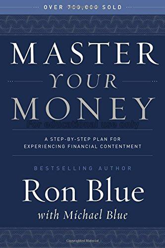Master your money:a step-by-step plan for gaining ...