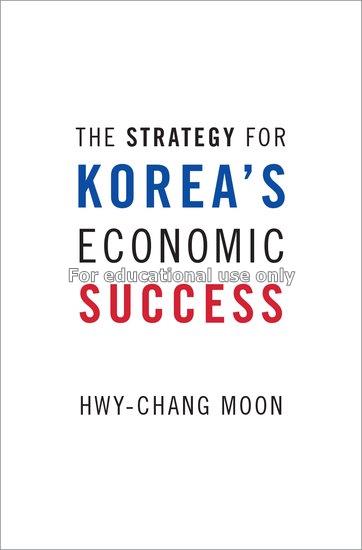 The strategy for Korea's economic success / Hwy-Ch...