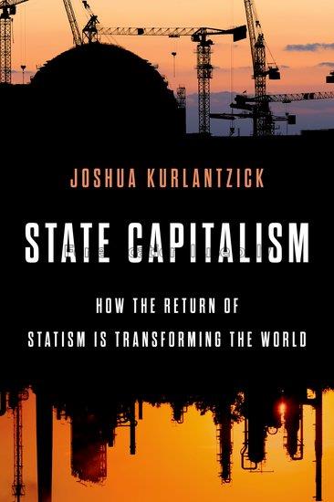 State capitalism : how the return of statism is tr...