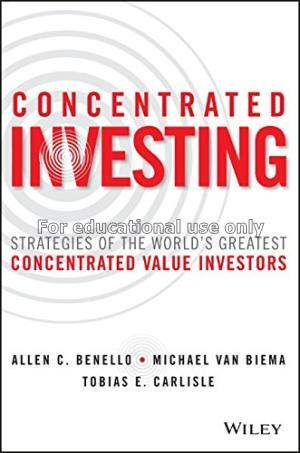 Concentrated investing :  strategies of the world'...
