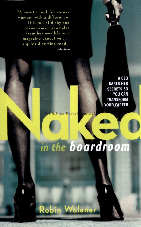 Naked in the boardroom : a CEO bares her secrets s...