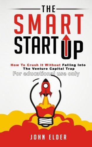 The smart startup :how to crush it without falling...