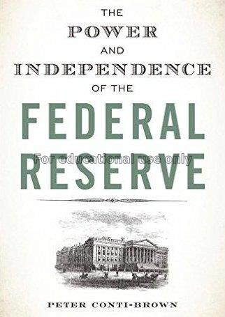 The power and independence of the Federal Reserve/...