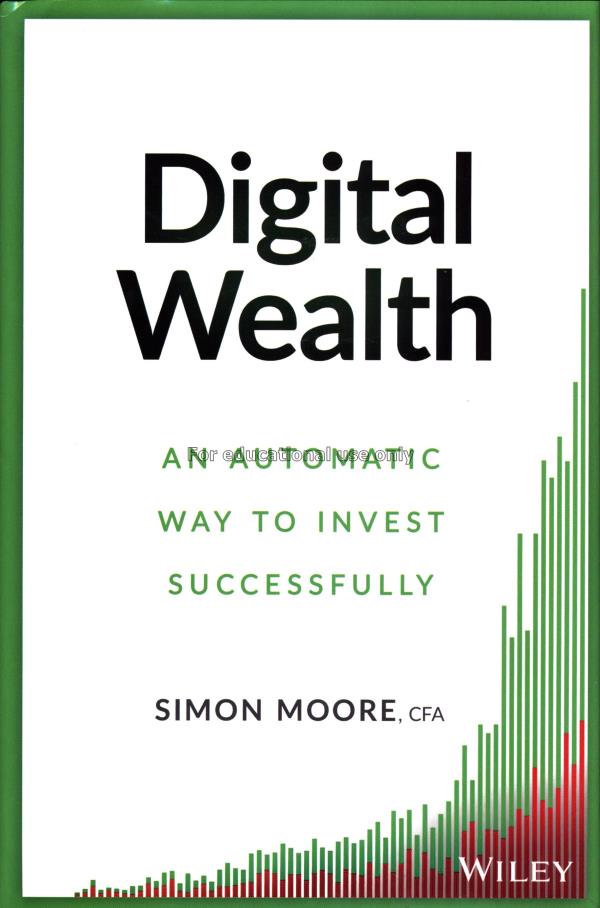 Digital wealth : an automatic way to invest succes...
