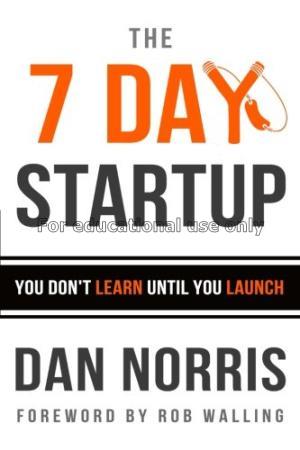 The 7 day startup : you don’t learn until you laun...