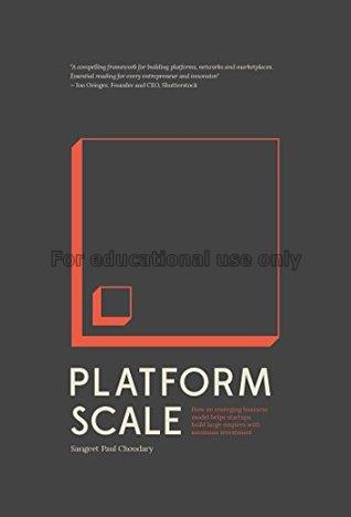 Platform scale : how an emerging business model he...
