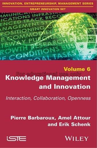 Knowledge management and innovation : interaction,...
