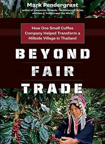 Beyond fair trade:how one small coffee company hel...