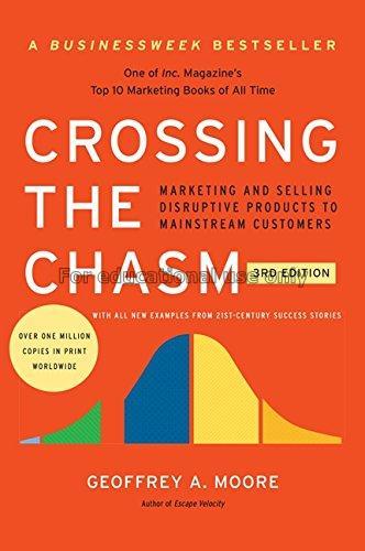 Crossing the chasm : marketing and selling disrupt...