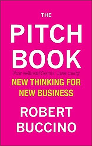 The pitch book : new thinking for new business / R...