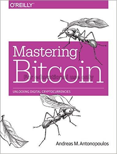 Mastering bitcoin / Andreas M. Antonopoulos...