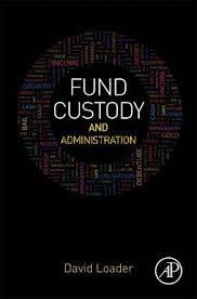 Fund custody and administration / David Loader...