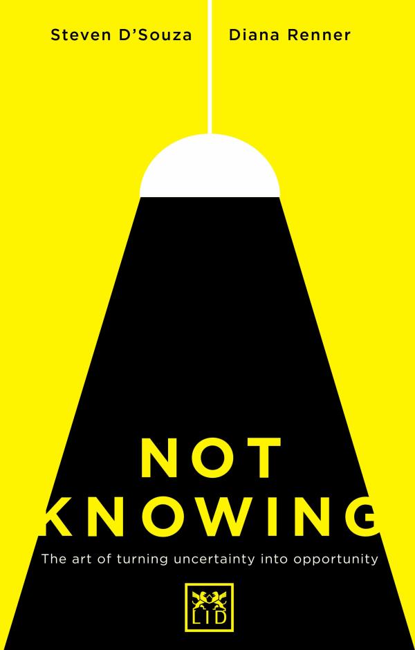Not knowing : the art of turning uncertainty into ...