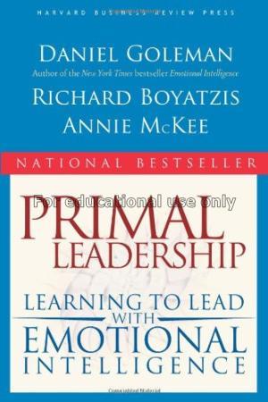 Primal leadership : realizing the power of emotion...