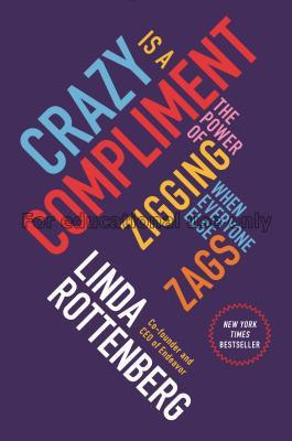 Crazy is a compliment : the power of zigging when ...