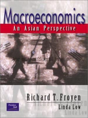 Macroeconomics:an Asian perspective/Richard T. Fro...