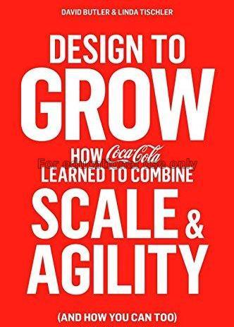Design to grow : how Coca-Cola learned to combine ...
