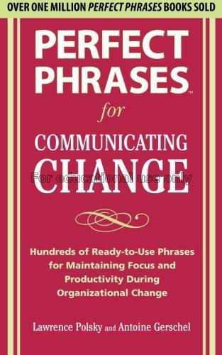 Perfect phrases for communicating change : hundred...