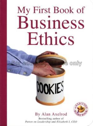My first book of business ethics : an executive bo...