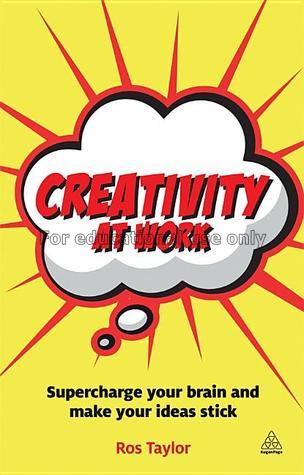 Creativity at work : supercharge your brain and ma...