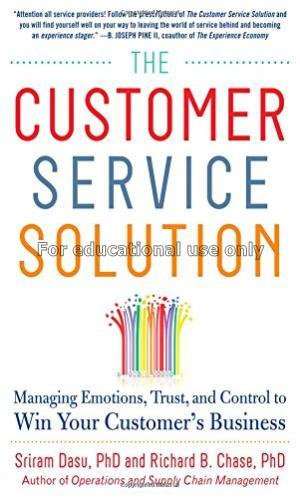 The customer service solution : managing emotions,...