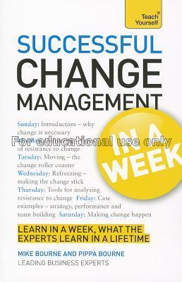 Successful change management in a week / Mike Bour...