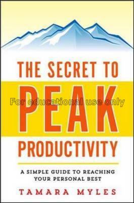 The secret to peak productivity : a simple guide t...