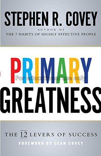 Primary greatness : the 12 levers of success / Ste...